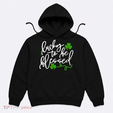Lucky To Be Blessed Hoodie