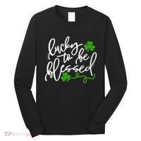 Lucky To Be Blessed Long Sleeve Shirt thumb 0