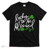 Lucky To Be Blessed T-Shirt thumb 0