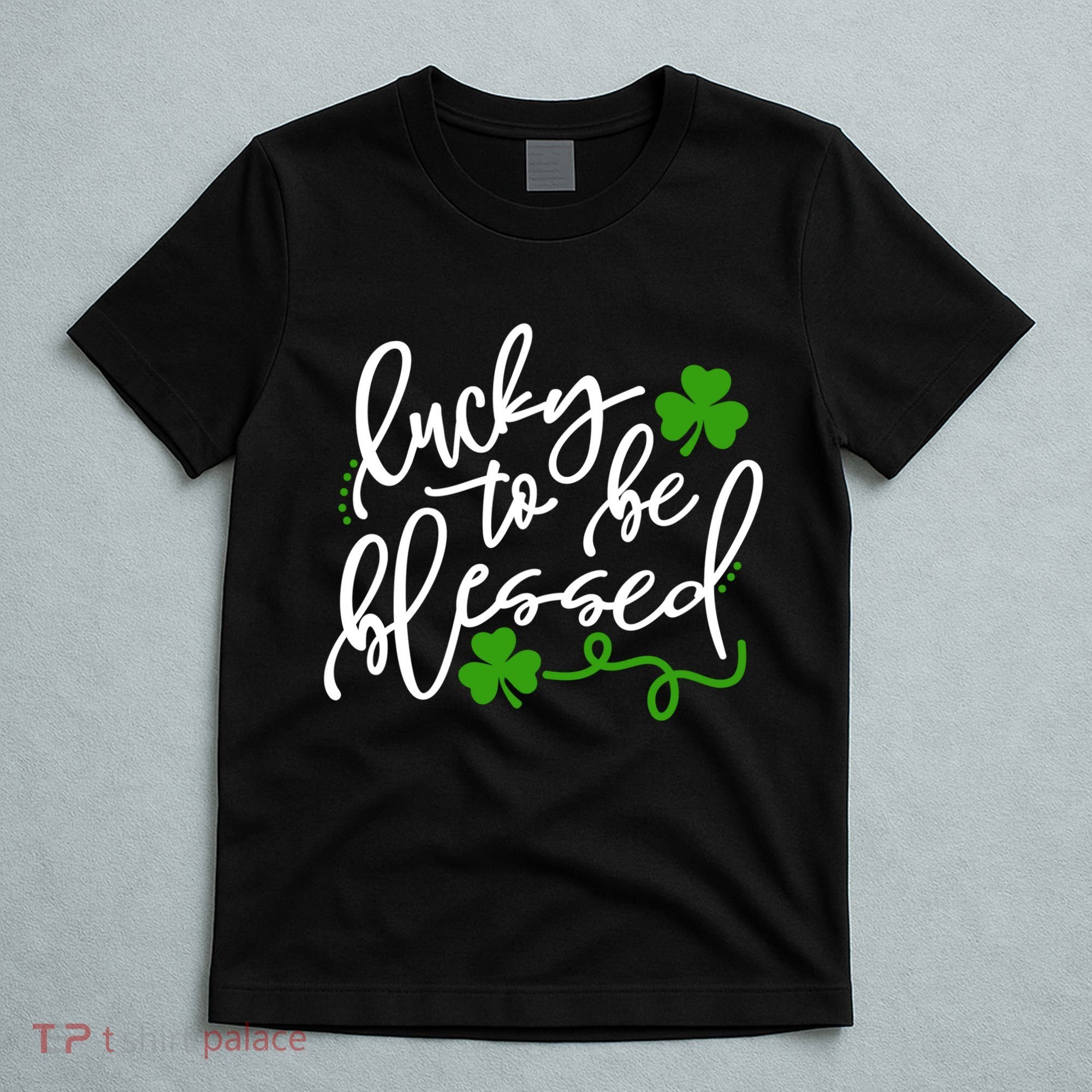 Lucky To Be Blessed T-Shirt