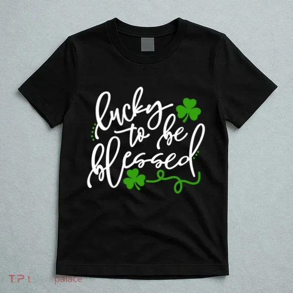 Lucky To Be Blessed T-Shirt