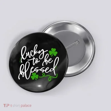 Lucky To Be Blessed Button