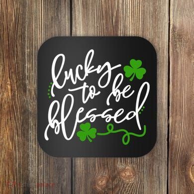 Lucky To Be Blessed Coaster