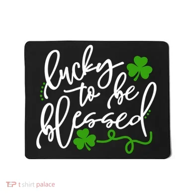 Lucky To Be Blessed Mousepad