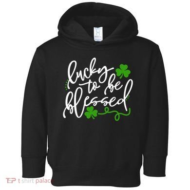 Lucky To Be Blessed Toddler Hoodie