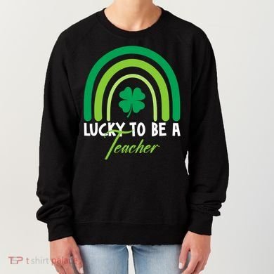 Lucky To Be A Teacher St Patricks Day Women's Sweatshirt