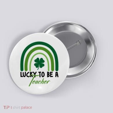 Lucky To Be A Teacher St Patricks Day Button