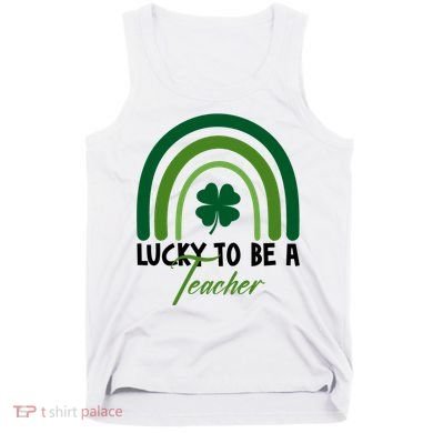 Lucky To Be A Teacher St Patricks Day Tank Top