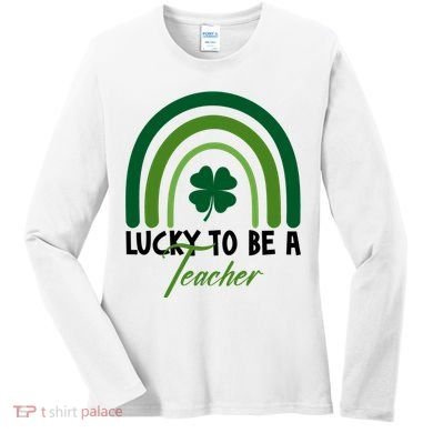 Lucky To Be A Teacher St Patricks Day Women's Long Sleeve Shirt
