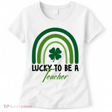 Lucky To Be A Teacher St Patricks Day Women's T-Shirt