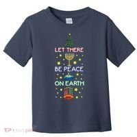 Let There Be Peace On Earth, Jewish Christmas Hanukkah Tees Toddler T-Shirt thumb 0