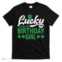 Lucky To Be The Birthday  St Patrick's Day Irish Cute T-Shirt thumb 0
