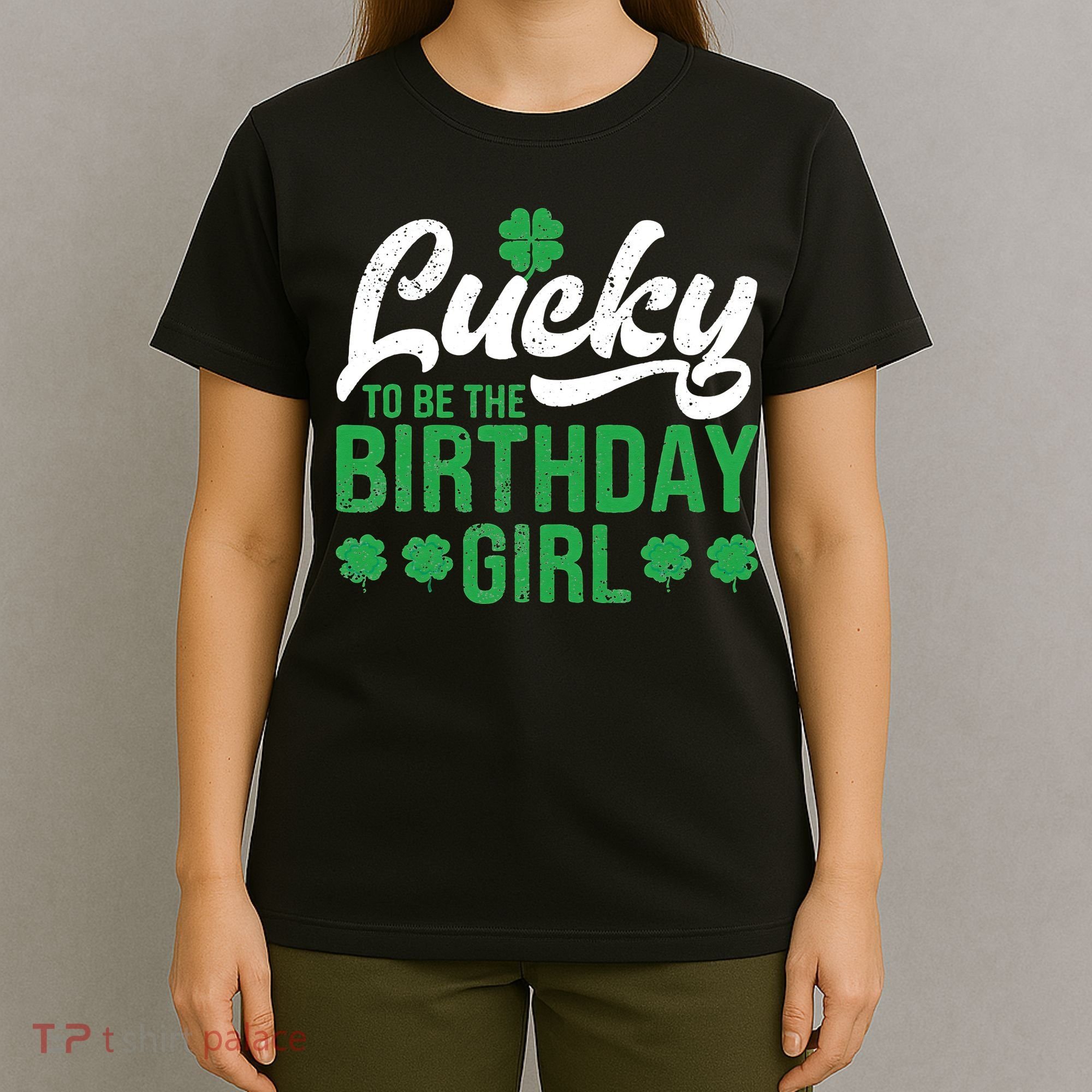 Lucky To Be The Birthday  St Patrick's Day Irish Cute T-Shirt
