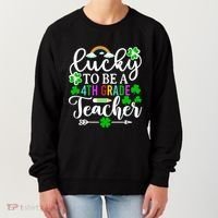 Lucky To Be A 4th Grade Teacher Gift Funny St Patricks Day Funny Gift Women's Sweatshirt thumb 0