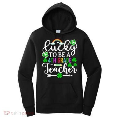Lucky To Be A 4th Grade Teacher Gift Funny St Patricks Day Funny Gift Women's Hoodie