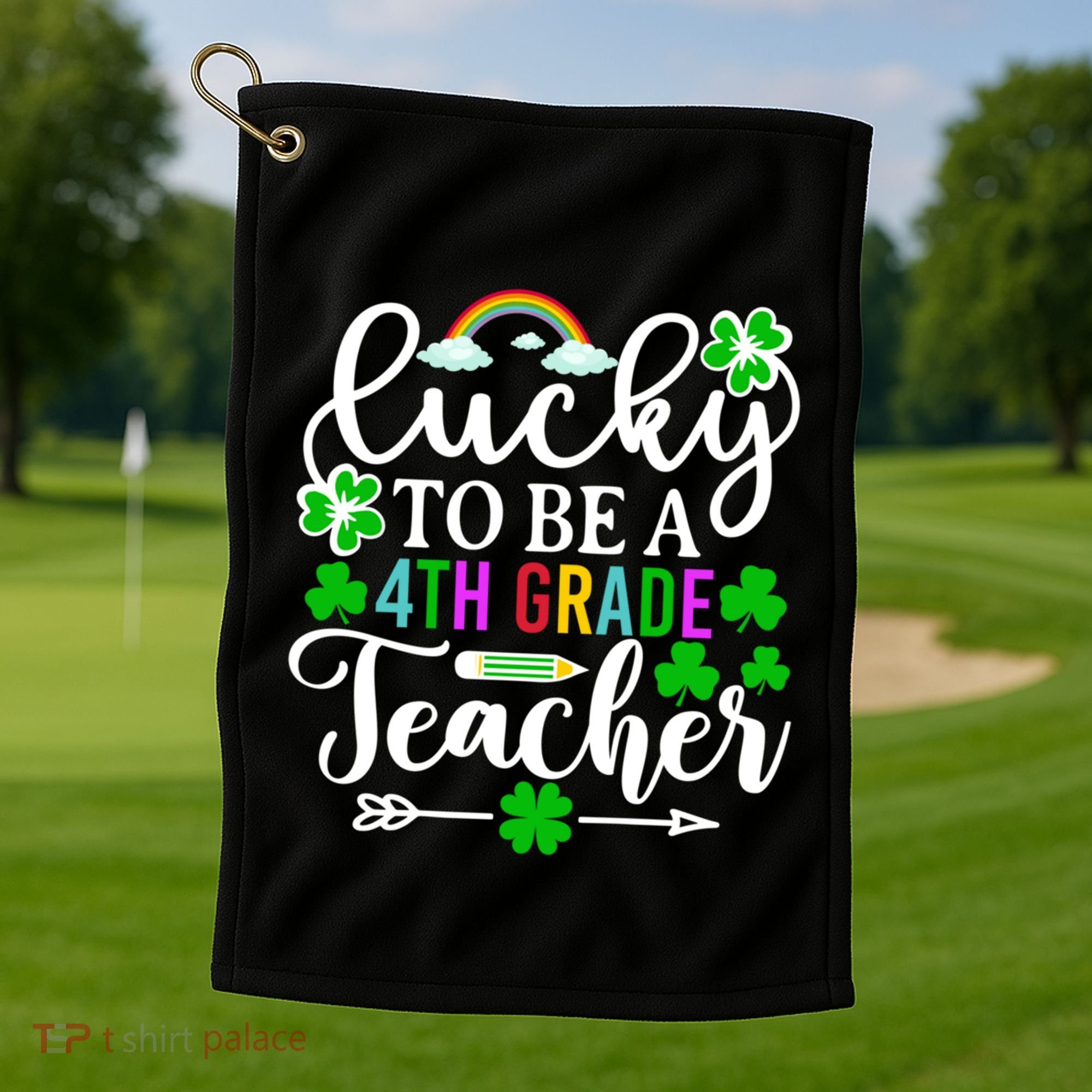 Lucky To Be A 4th Grade Teacher Gift Funny St Patricks Day Funny Gift Golf Towel