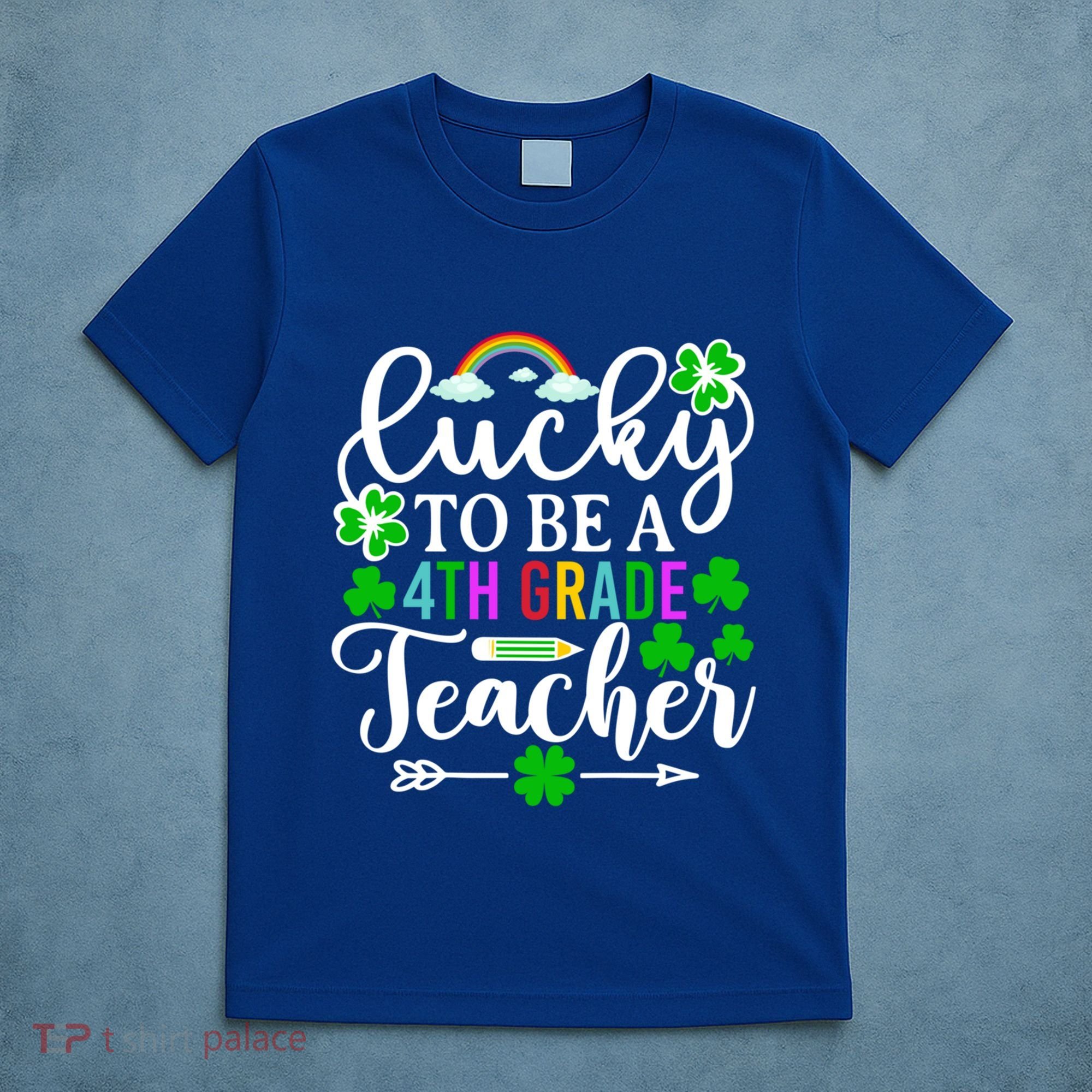 Lucky To Be A 4th Grade Teacher Gift Funny St Patricks Day Funny Gift T-Shirt