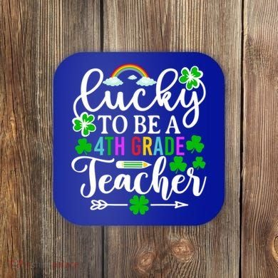 Lucky To Be A 4th Grade Teacher Gift Funny St Patricks Day Funny Gift Coaster