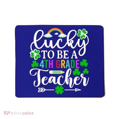 Lucky To Be A 4th Grade Teacher Gift Funny St Patricks Day Funny Gift Mousepad