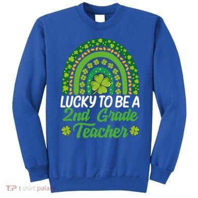 Lucky To Be 2nd Grade Teacher Rainbow St PatrickS Day Meaningful Gift Sweatshirt