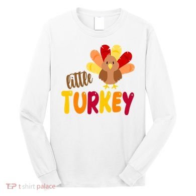 Little Turkey Cute Thanksgiving Holiday Long Sleeve Shirt