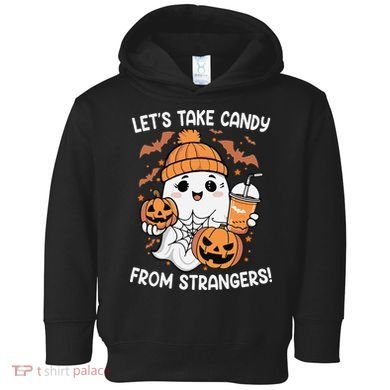 LetS Take Candy From Strangers Funny Halloween Toddler Hoodie