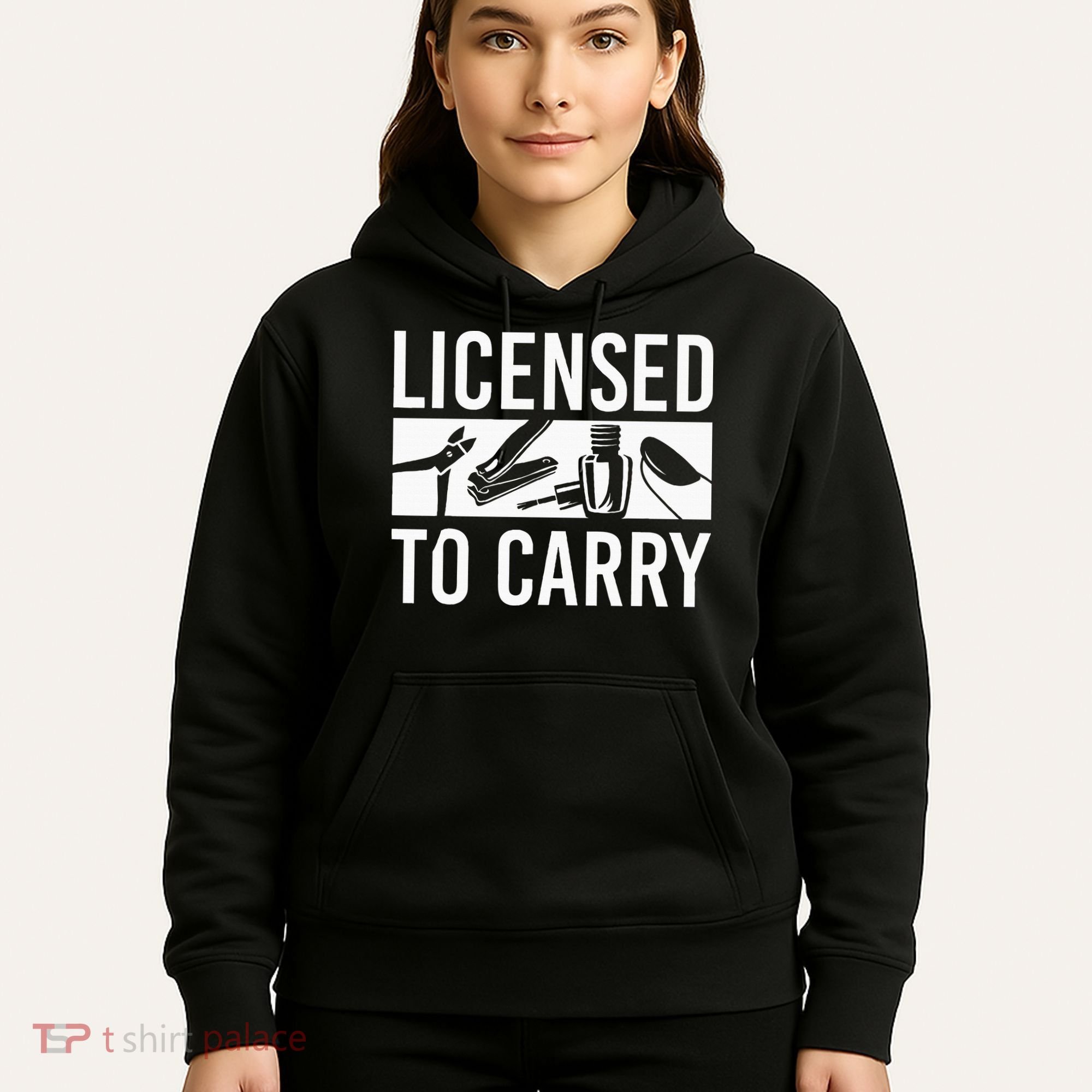 L.I.C.E.N.S.E.D To Carry Nail Supplies Nail Tech Hoodie