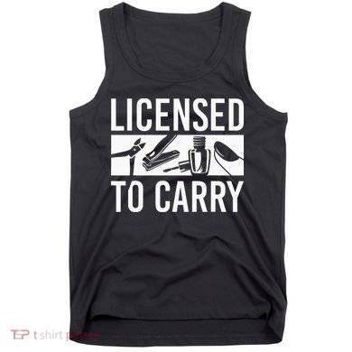 L.I.C.E.N.S.E.D To Carry Nail Supplies Nail Tech Tank Top