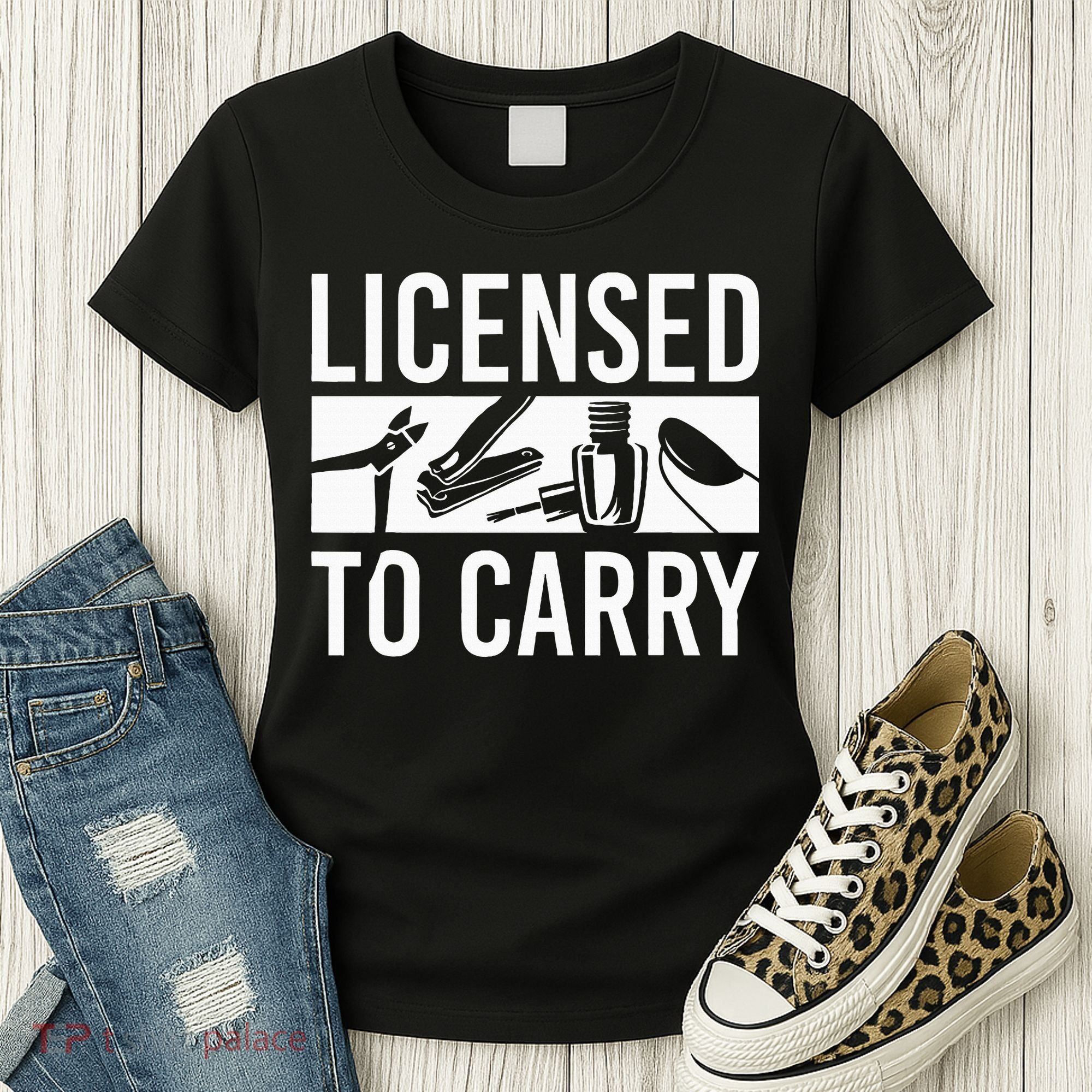 L.I.C.E.N.S.E.D To Carry Nail Supplies Nail Tech Women's T-Shirt