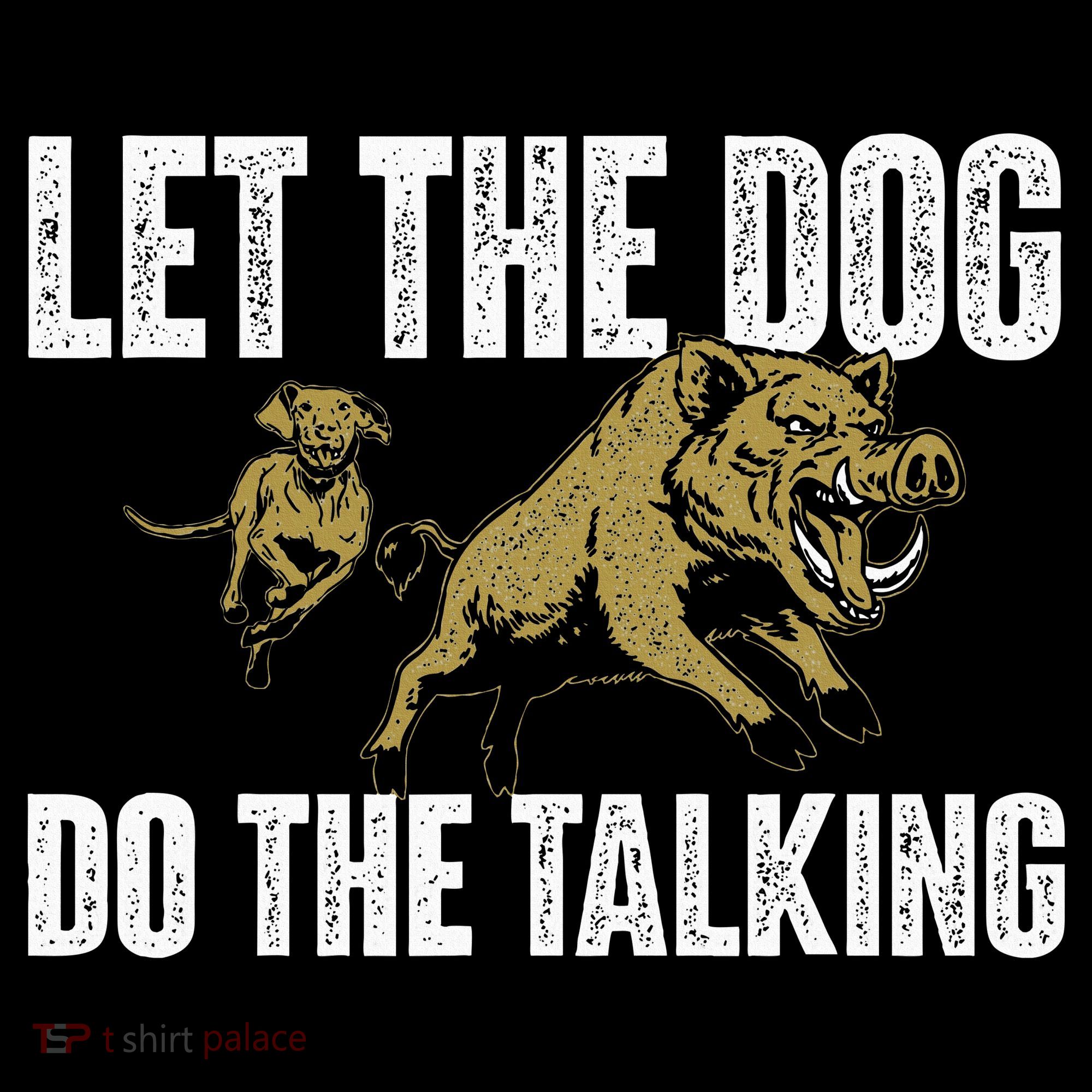 Let The Dog Do The Talking Boar Hunting Wild Hog Hunter Women's Hoodie