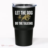 Let The Dog Do The Talking Boar Hunting Wild Hog Hunter Tumbler thumb 0