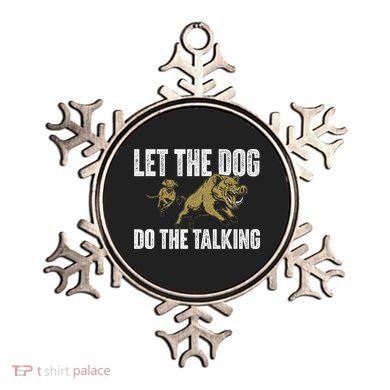 Let The Dog Do The Talking Boar Hunting Wild Hog Hunter Ornament