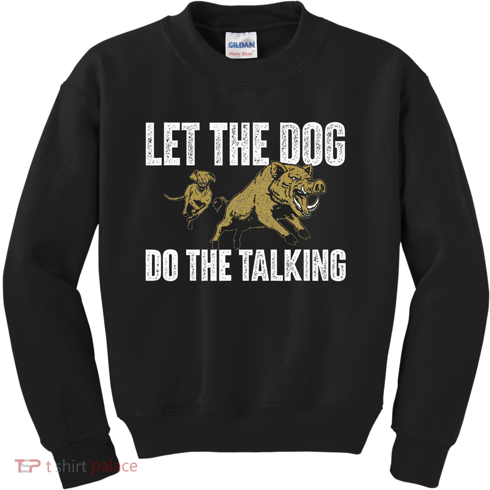 Let The Dog Do The Talking Boar Hunting Wild Hog Hunter Kids Sweatshirt