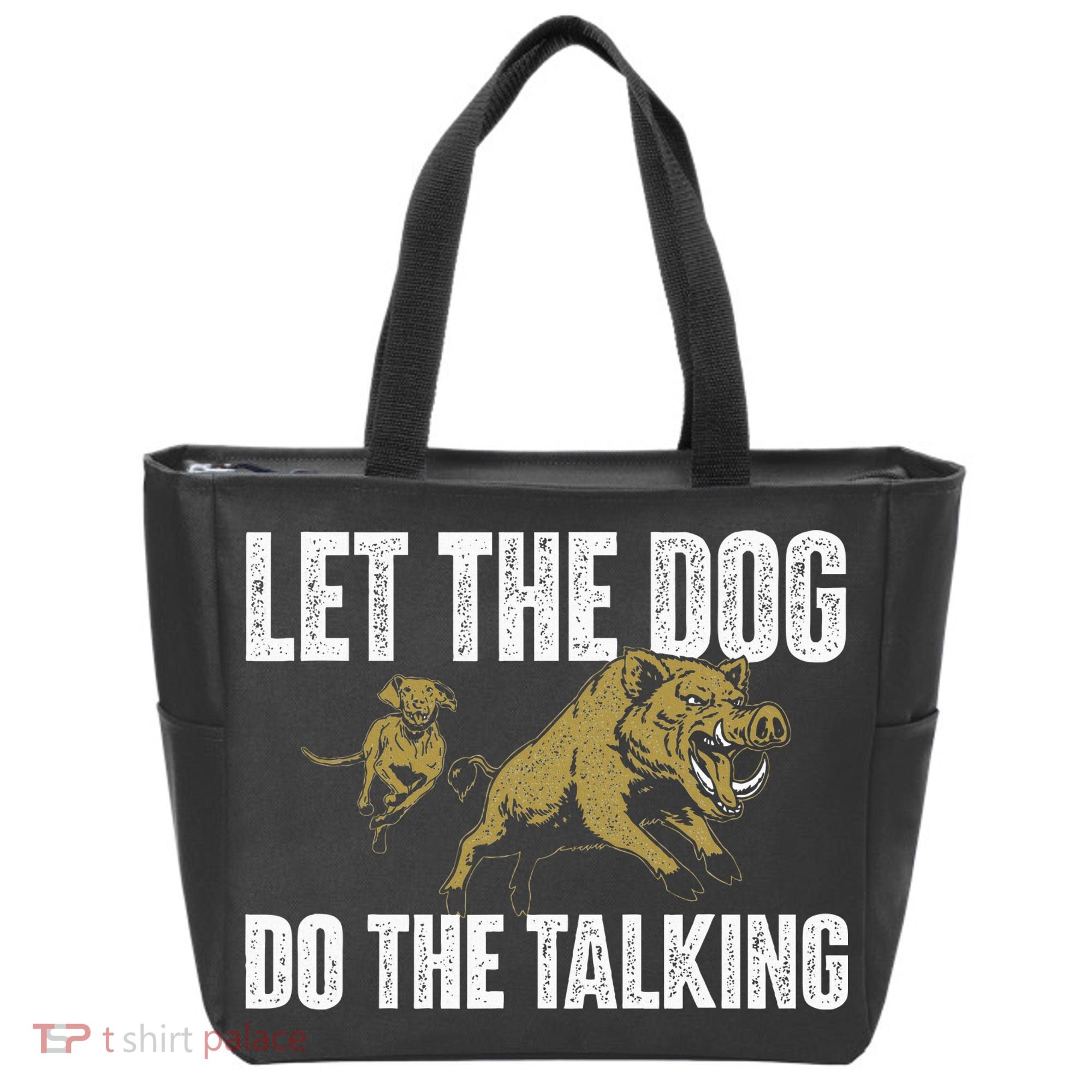 Let The Dog Do The Talking Boar Hunting Wild Hog Hunter Tote Bag