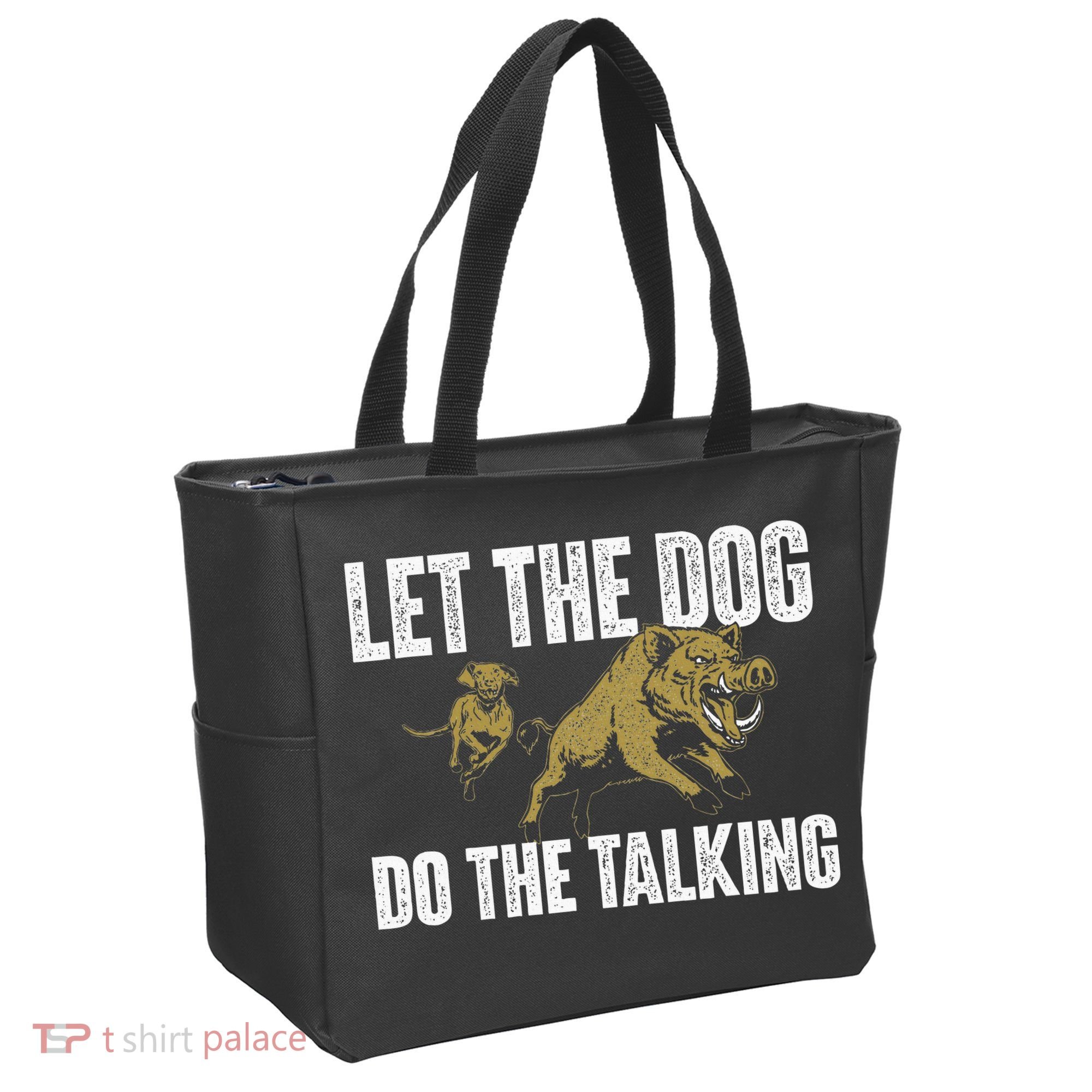 Let The Dog Do The Talking Boar Hunting Wild Hog Hunter Tote Bag