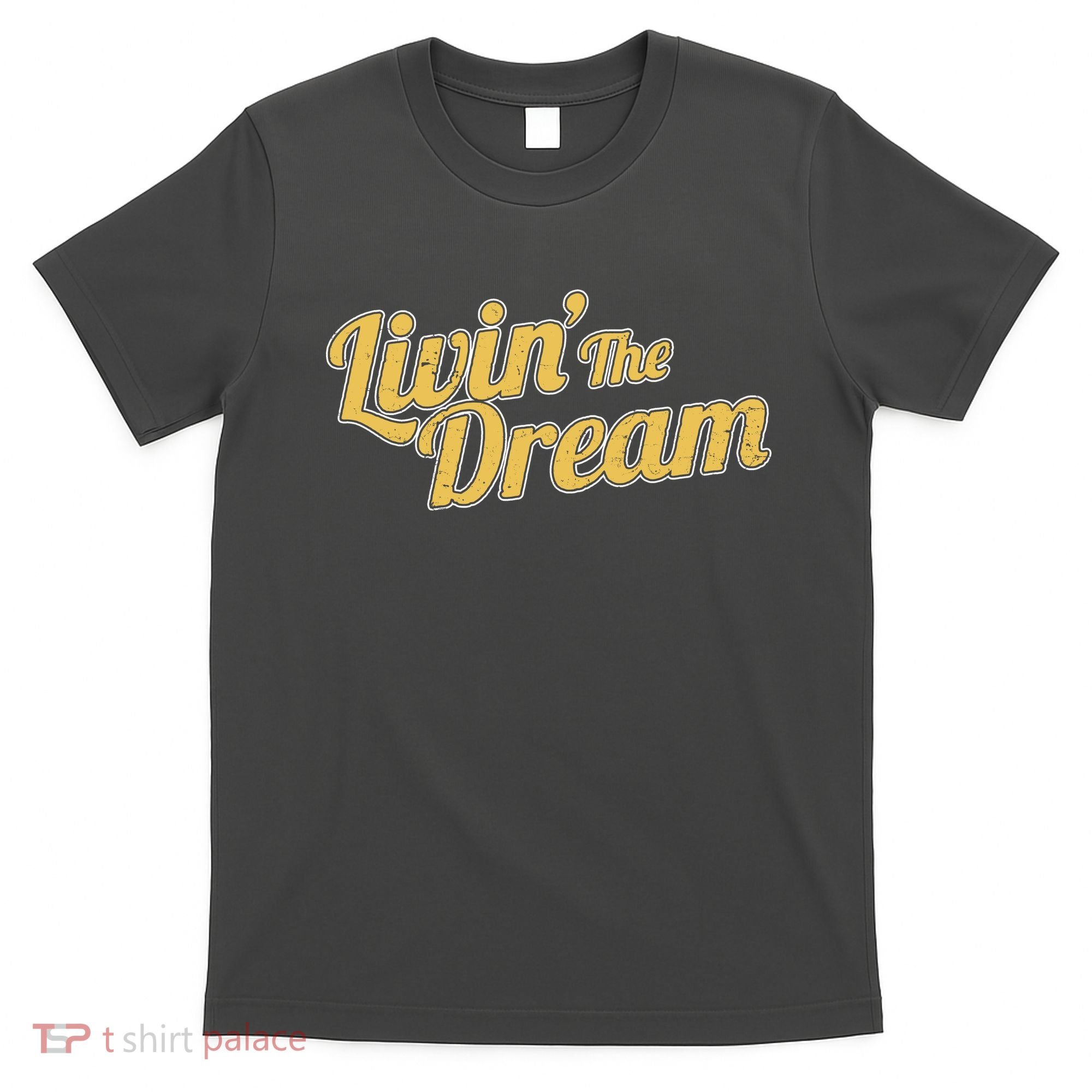 Livin The Dream Retro Vintage Quote T-Shirt