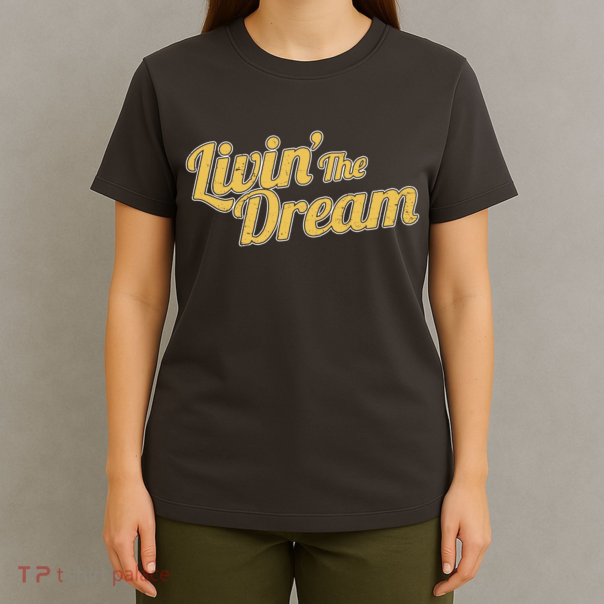 Livin The Dream Retro Vintage Quote T-Shirt