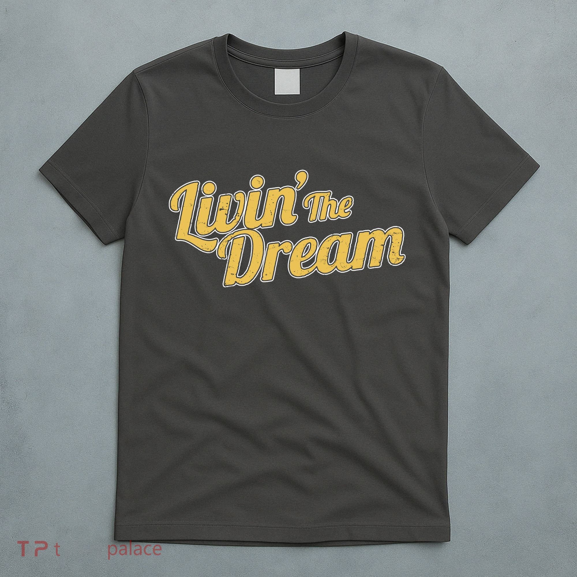 Livin The Dream Retro Vintage Quote T-Shirt