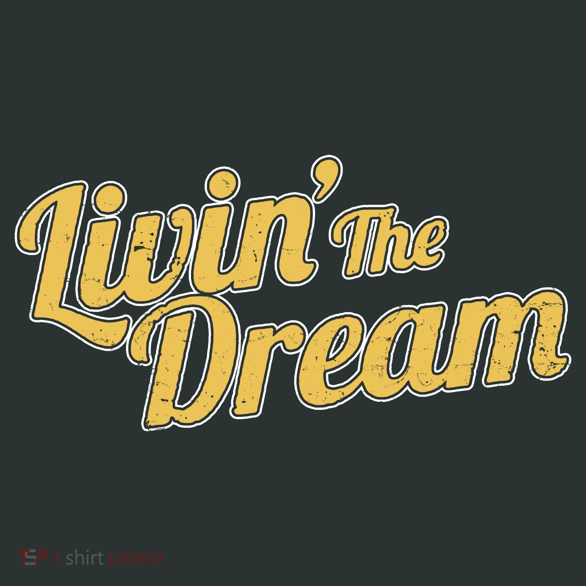 Livin The Dream Retro Vintage Quote T-Shirt