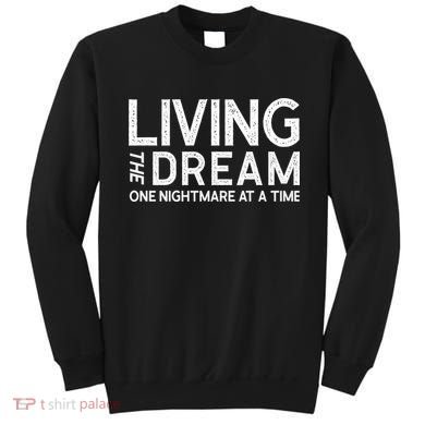 Living The Dream One Nightmare At A Time Funny Sweatshirt