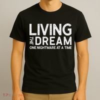 Living The Dream One Nightmare At A Time Funny T-Shirt thumb 3