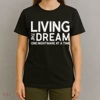 Living The Dream One Nightmare At A Time Funny T-Shirt thumb 4