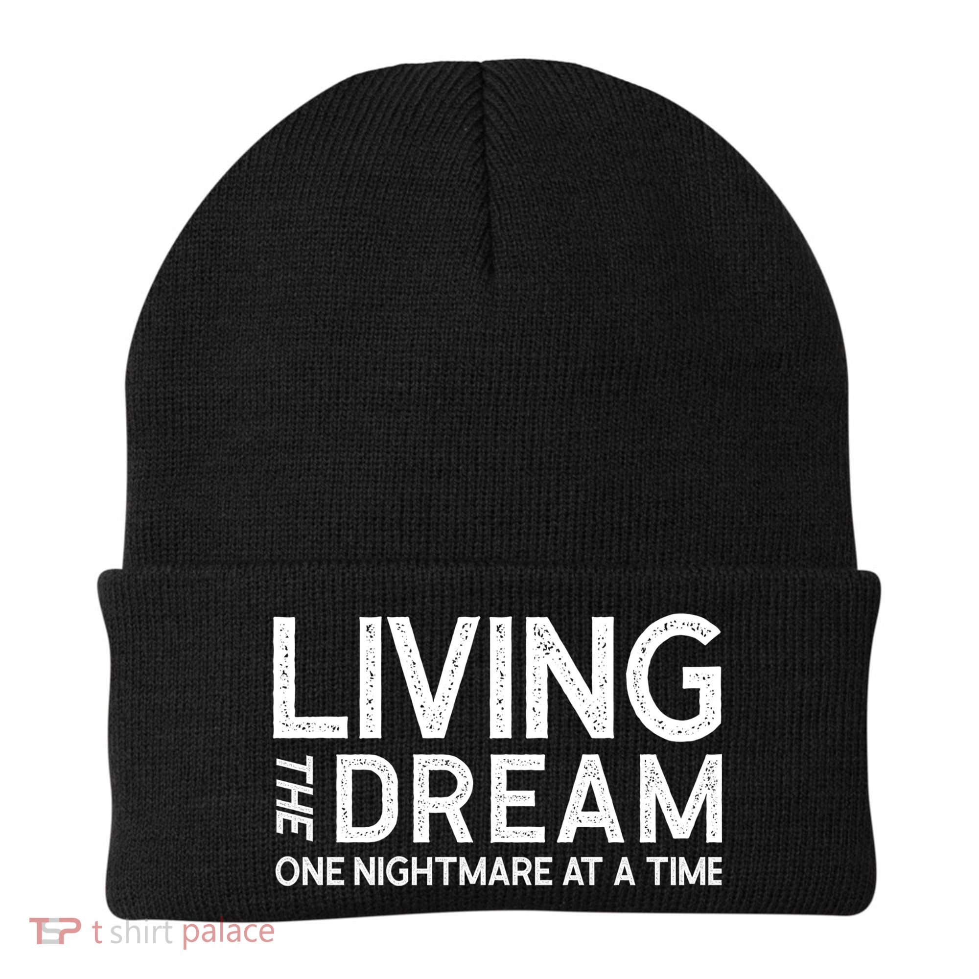 Living The Dream One Nightmare At A Time Funny Beanie