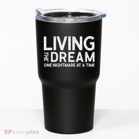 Living The Dream One Nightmare At A Time Funny Tumbler thumb 0