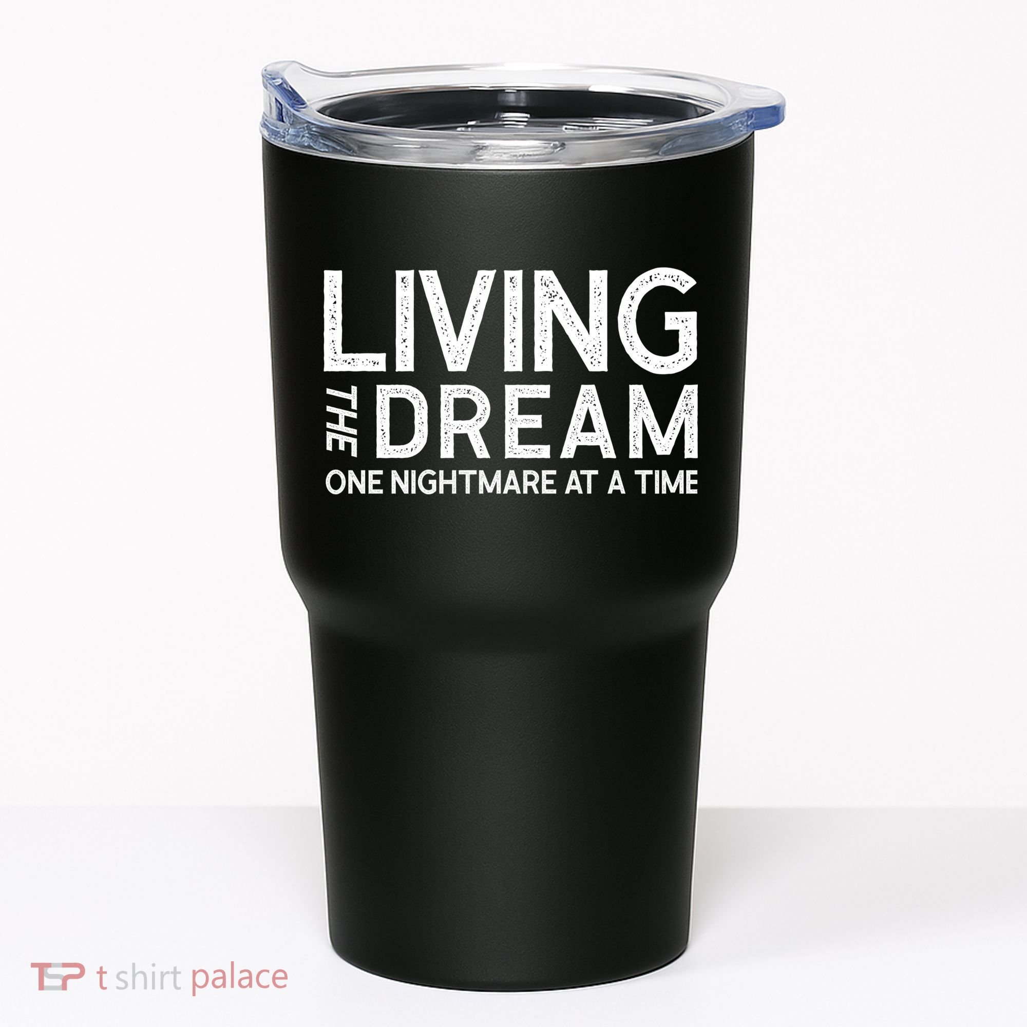 Living The Dream One Nightmare At A Time Funny Tumbler