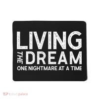 Living The Dream One Nightmare At A Time Funny Mousepad thumb 0