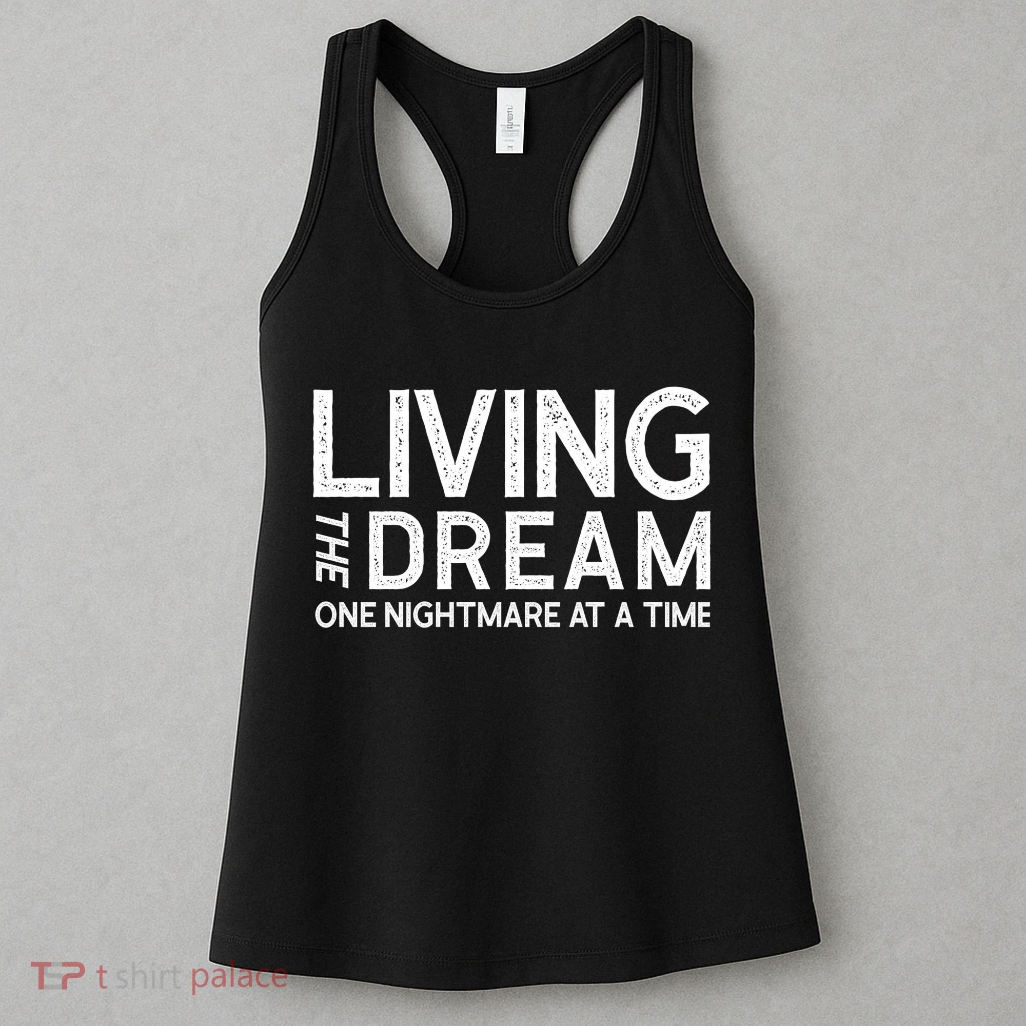 Living The Dream One Nightmare At A Time Funny Women's Tank Top