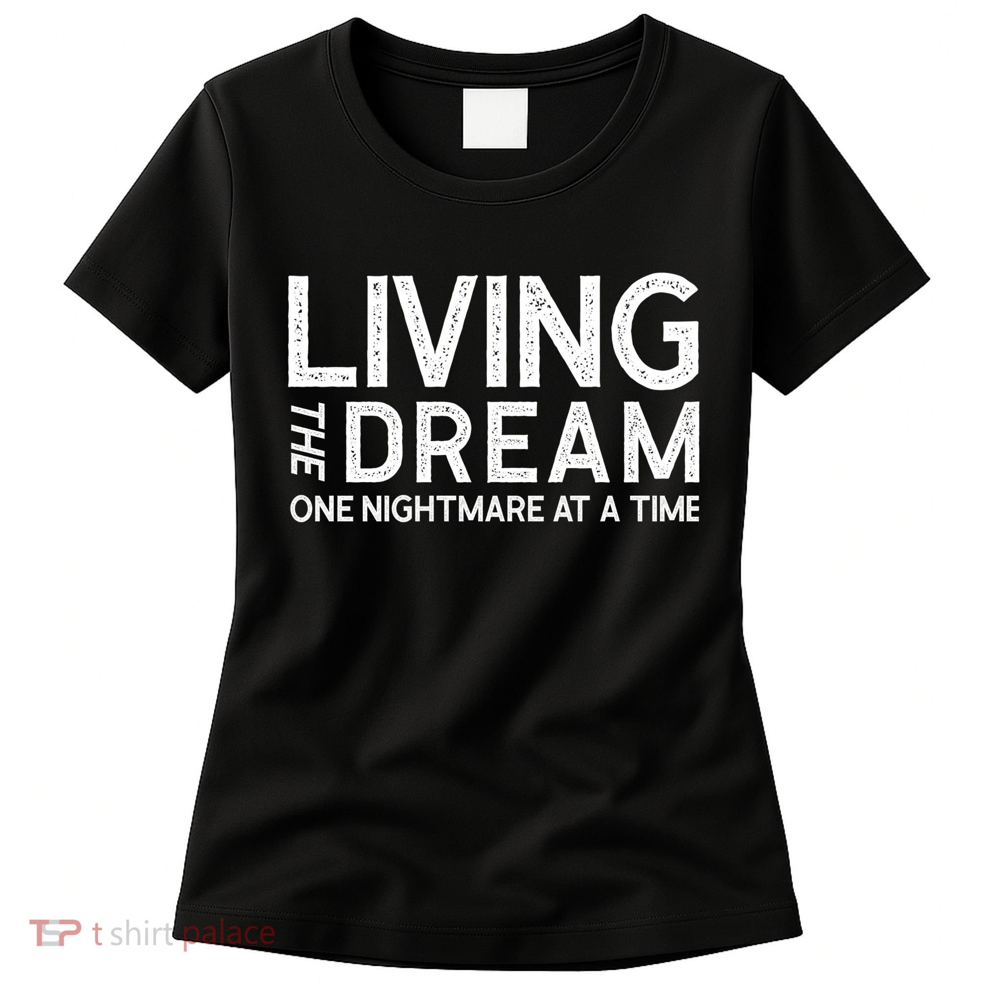 Living The Dream One Nightmare At A Time Funny Women's T-Shirt