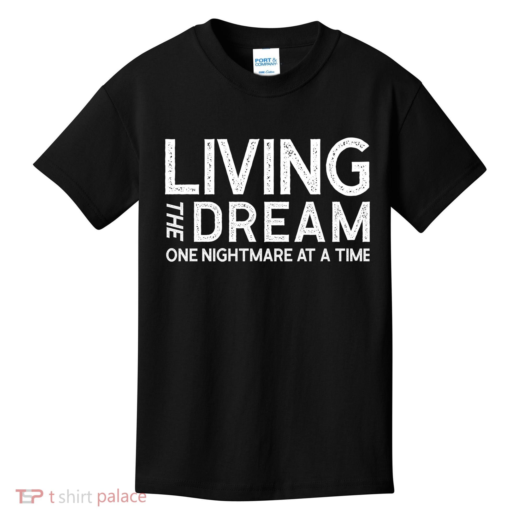 Living The Dream One Nightmare At A Time Funny Kids T-Shirt