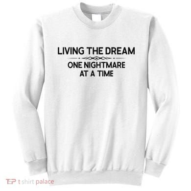 Living The Dream One Nightmare At A Time Funny Sweatshirt
